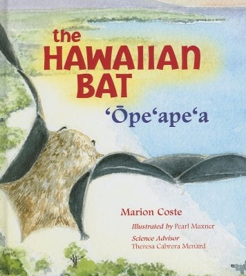 The Hawaiian Bat: 'Ope'ape'a by Coste, Marion