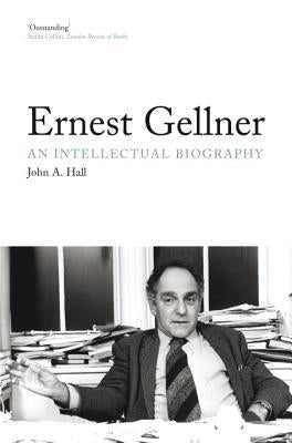 Ernest Gellner: An Intellectual Biography by Hall, John A.