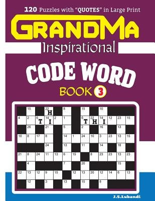 GRANDMA Inspirational CODE WORD Book: 120 puzzles and inspirational quotes to boost your memory, reason, mind and mood. by Lubandi, J. S.