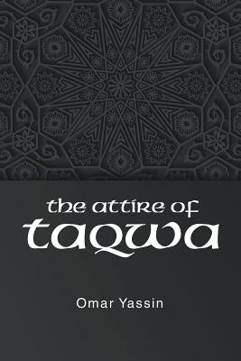 The Attire of Taqwa by Yassin, Omar