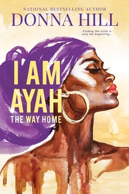 I Am Ayah--The Way Home by Hill, Donna