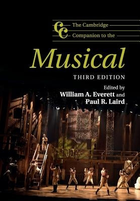 The Cambridge Companion to the Musical by Everett, William A.