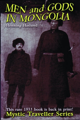 Men and Gods in Mongolia by Haslund, Henning