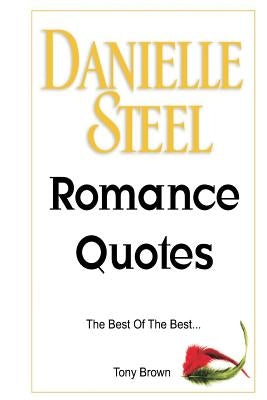 Danielle Steel Romance Quotes by Brown, Tony