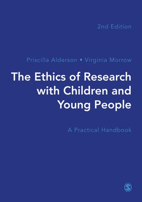 The Ethics of Research with Children and Young People: A Practical Handbook by Alderson, Priscilla