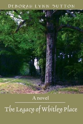 The Legacy of Whitley Place by Sutton, Deborah Lynn