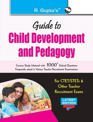 Guide to Child Development and Pedagogy: for CTET/STET & other Teacher Recruitment Exam by Board, Rph Editorial
