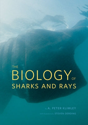 The Biology of Sharks and Rays by Klimley, A. Peter