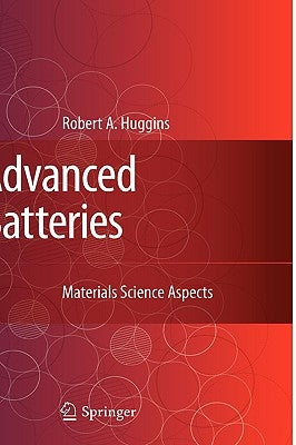 Advanced Batteries: Materials Science Aspects by Huggins, Robert