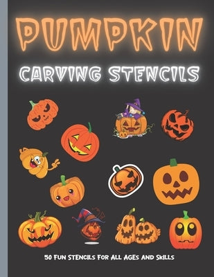 Pumpkin Carving Stencils: 50 Fun Stencils For All Ages and Skills (Halloween Crafts) by Publishing, Sophia