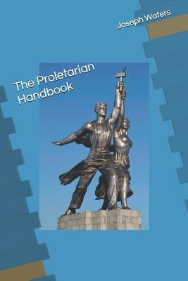 The Proletarian Handbook by Waters, Joseph