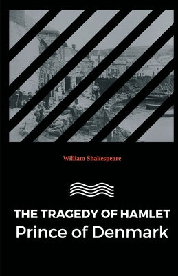 The Tragedy of Hamlet Prince of Denmark by Shakespeare, William