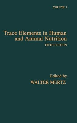 Trace Elements in Human and Animal Nutrition by Mertz, Walter