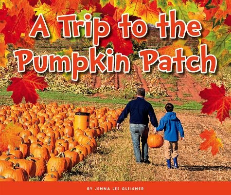 A Trip to the Pumpkin Patch by Gleisner, Jenna Lee