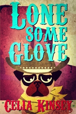 Lonesome Glove: A Little Tombstone Cozy Mystery by Kinsey, Celia