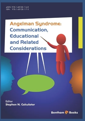 Angelman Syndrome: Communication, Educational, and Related Considerations by Calculator, S.