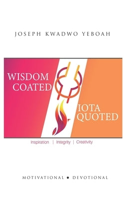 Wisdom Coated: IOTA Quoted by Yeboah, Joseph Kwadwo