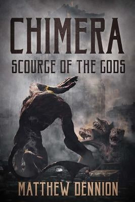 Chimera: Scourge Of The Gods by Dennion, Matthew