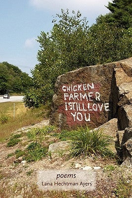 Chicken Farmer I Still Love You by Ayers, Lana Hechtman