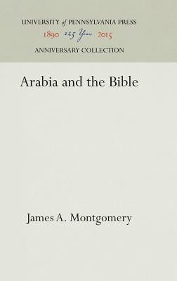 Arabia and the Bible by Montgomery, James a.
