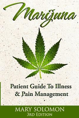 Marijuana: Guide To Illness And Pain Management by Solomon, Mary