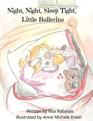 Night, Night, Sleep Tight Little Ballerina by Rabalais, Rita