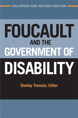 Foucault and the Government of Disability by Tremain, Shelley Lynn