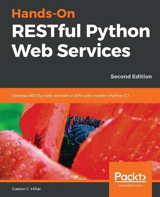 Hands-On RESTful Python Web Services by Hillar, Gaston C.