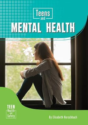 Teens and Mental Health by Herschbach, Elisabeth