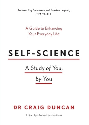 Self-Science: A study of you, by you by Duncan, Craig