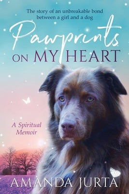 Pawprints on My Heart: A Spiritual Memoir by Jurta, Brenda