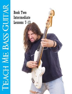 Teach Me Bass Guitar Book 2, Intermediate: Roy Vogt's Bass Lessons for Intermediate Players by Crossman, David A.