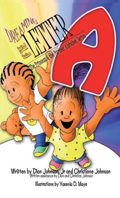 Dreaming of the Letter A: The Princess and The Partner Alphabet Series by Johnson, Dion
