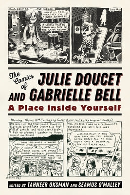 The Comics of Julie Doucet and Gabrielle Bell: A Place Inside Yourself by Oksman, Tahneer