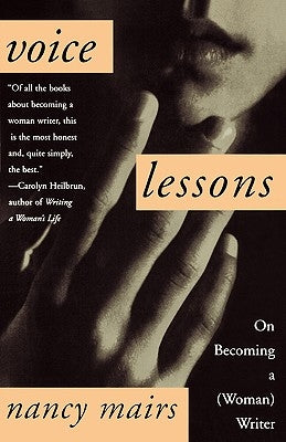 Voice Lessons: On Becoming a (Woman) Writer by Mairs, Nancy