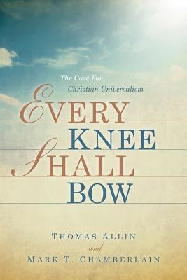 Every Knee Shall Bow by Chamberlain, Mark T.