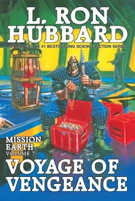 Voyage of Vengeance: Mission Earth Volume 7 by Hubbard, L. Ron