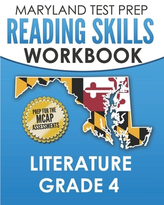 MARYLAND TEST PREP Reading Skills Workbook Literature Grade 4: Preparation for the MCAP English Language Arts Assessments by Hawas, M.