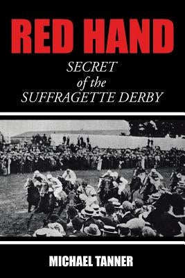 Red Hand: Secret of the Suffragette Derby by Tanner, Michael