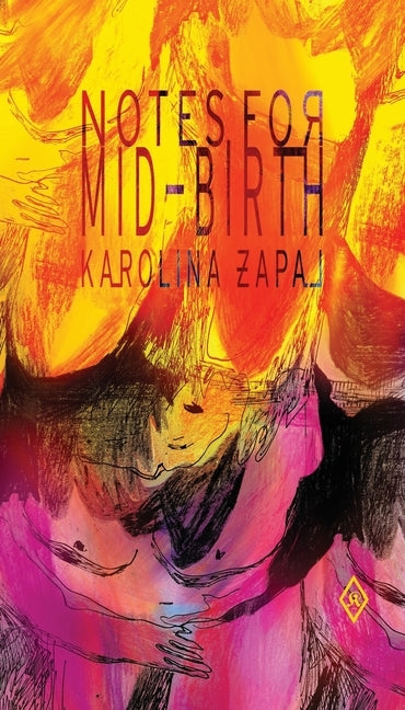 Notes for Mid-Birth by Karolina, Zapal