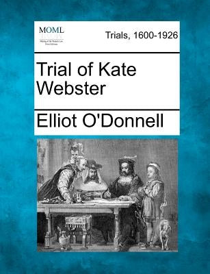 Trial of Kate Webster by O'Donnell, Elliot