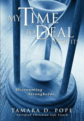 My Time to Deal with It! by Pope, Tamara D.