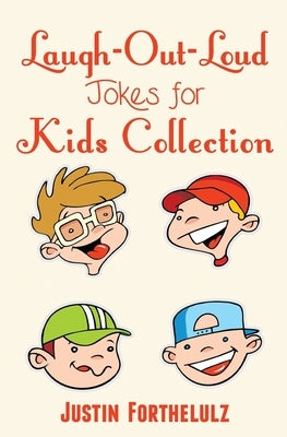 Laugh-Out-Loud Jokes For Kids Collection by Forthelulz, Justin