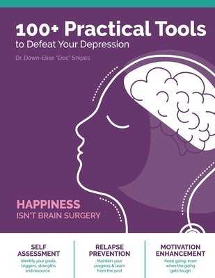 100+ Practical Tools to Defeat Depression by Snipes, Dawn-Elise