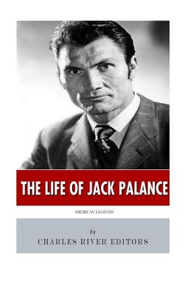 American Legends: The Life of Jack Palance by Charles River Editors