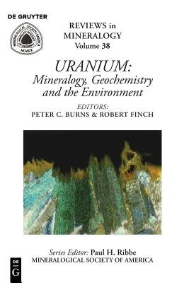Uranium: Mineralogy, Geochemistry, and the Environment by Burns, Peter C.