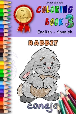 Play & Learn Coloring Book 3: English - Spanish by Valencia, Arthur