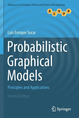 Probabilistic Graphical Models: Principles and Applications by Sucar, Luis Enrique