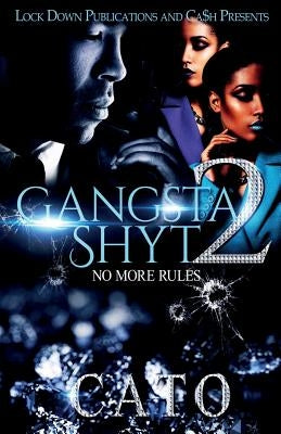 Gangsta Shyt 2: No More Rules by Cato