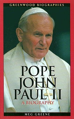 Pope John Paul II: A Biography by Greene, Meg
